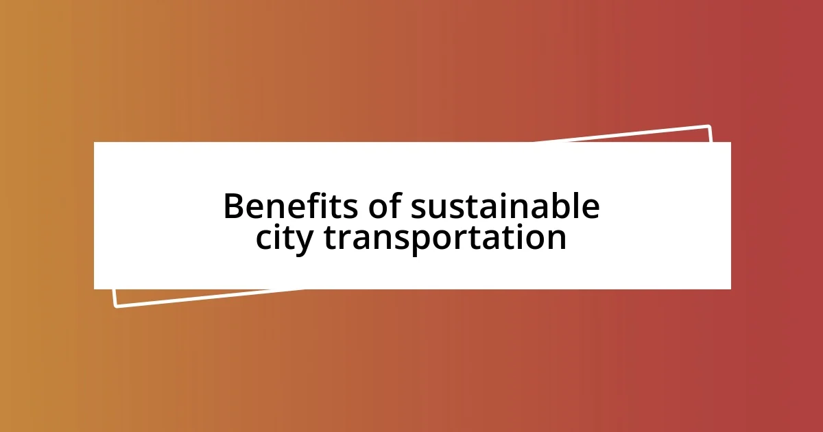 Benefits of sustainable city transportation