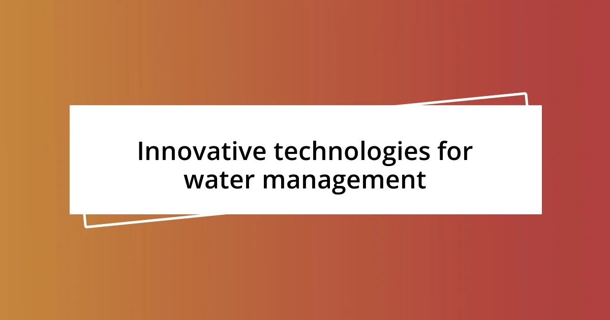 Innovative technologies for water management