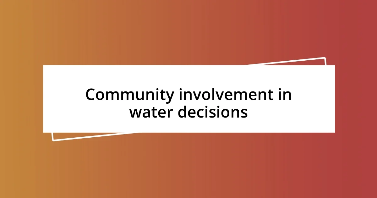 Community involvement in water decisions