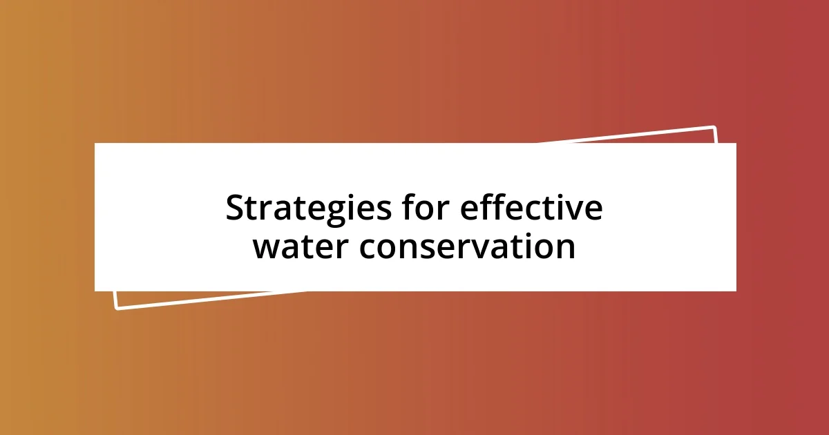 Strategies for effective water conservation