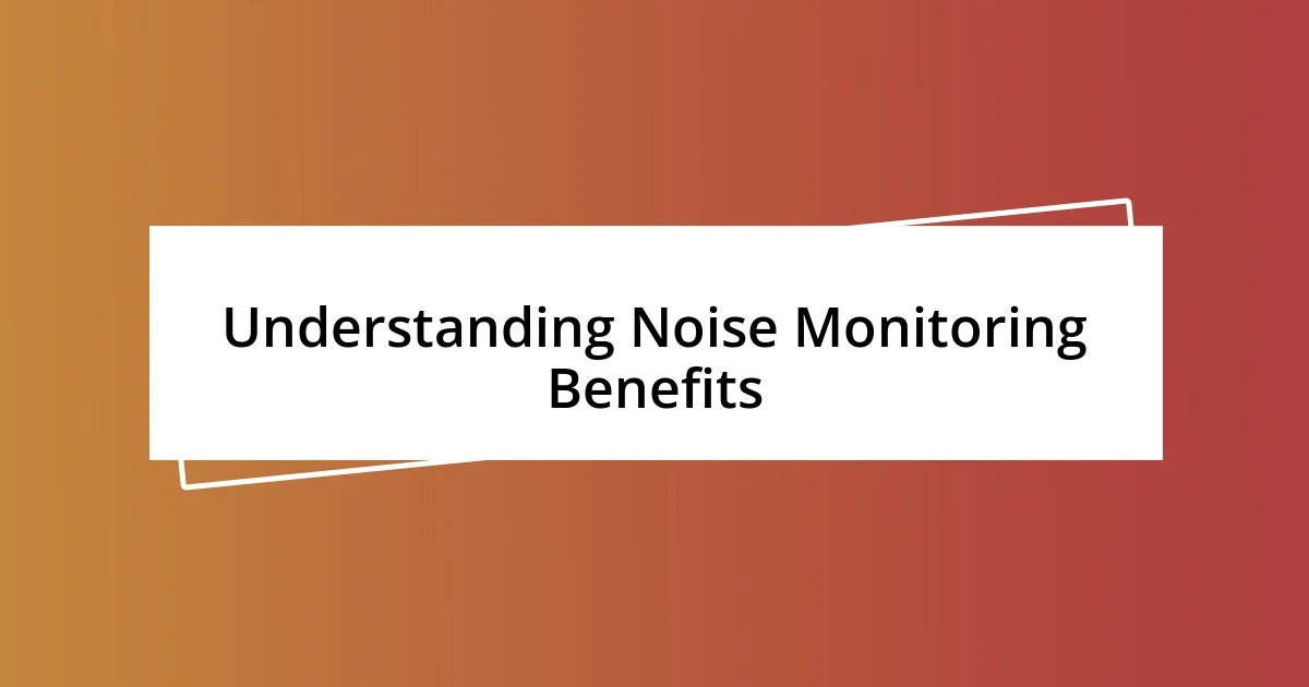 Understanding Noise Monitoring Benefits