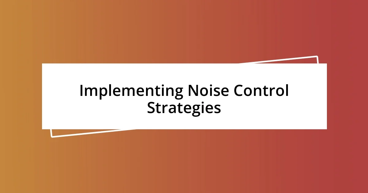 Implementing Noise Control Strategies