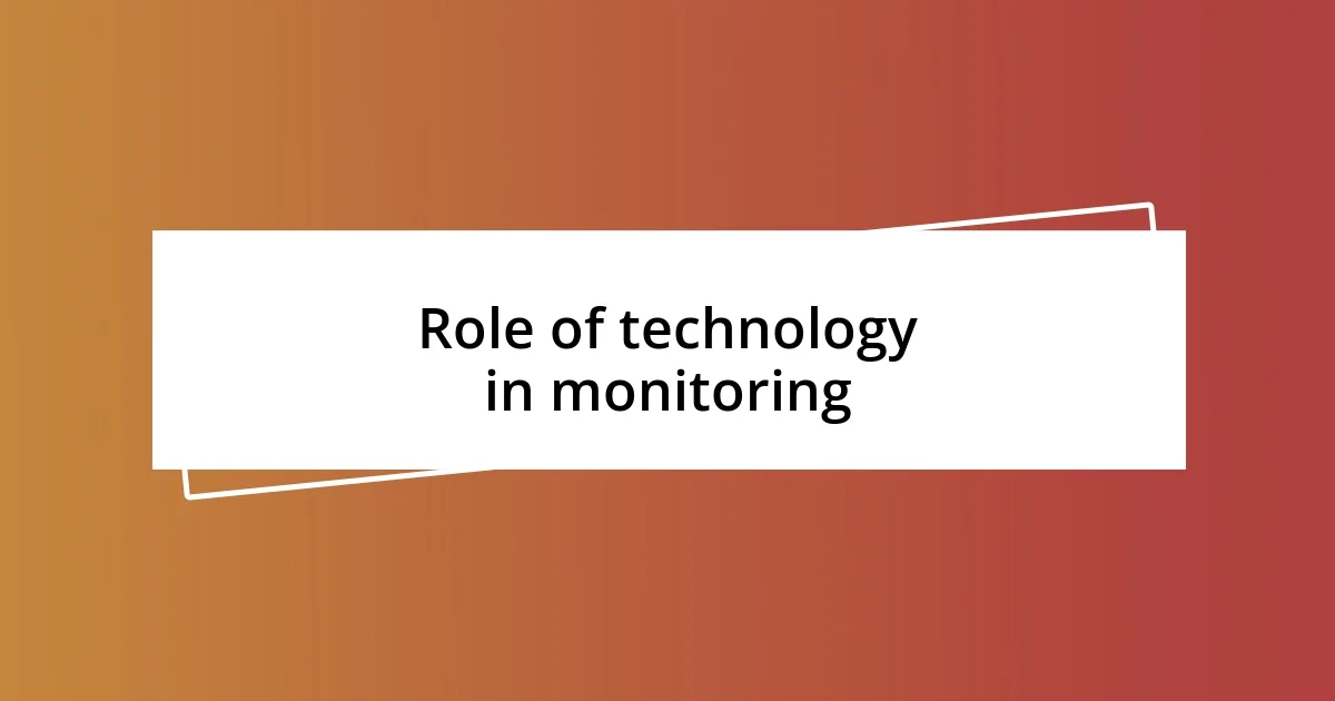 Role of technology in monitoring