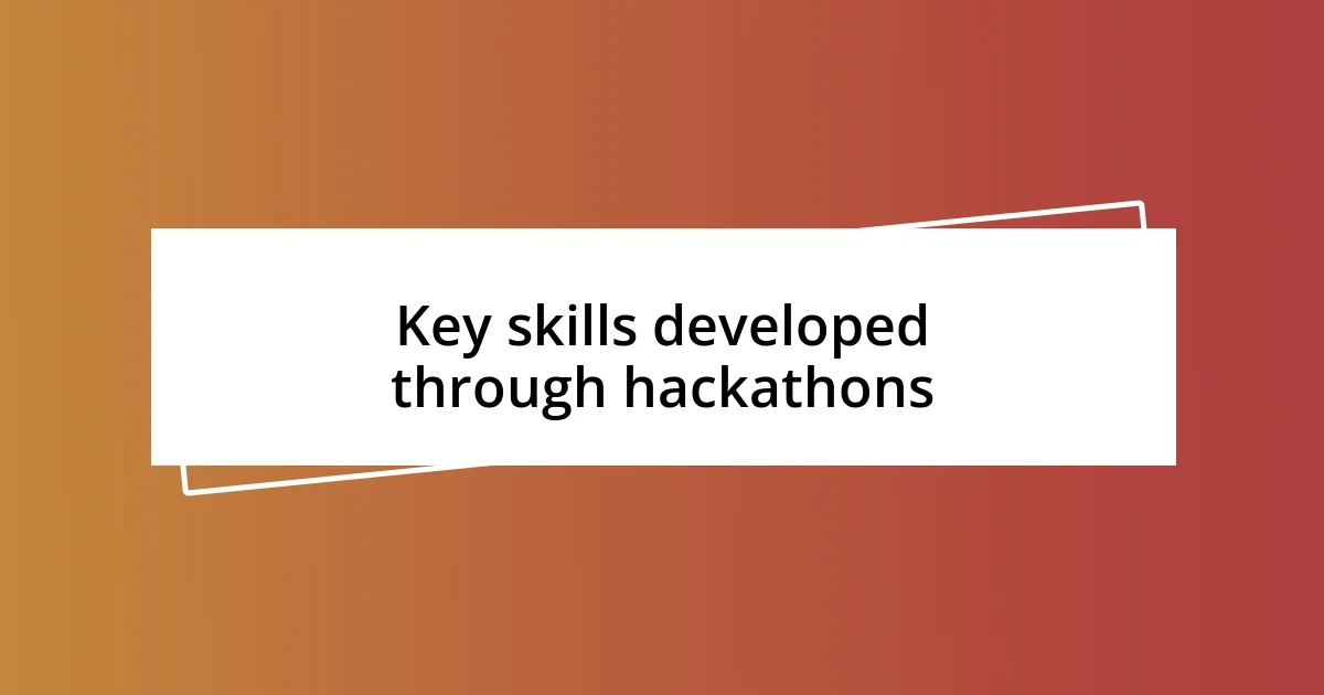 Key skills developed through hackathons