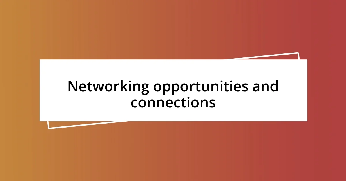 Networking opportunities and connections