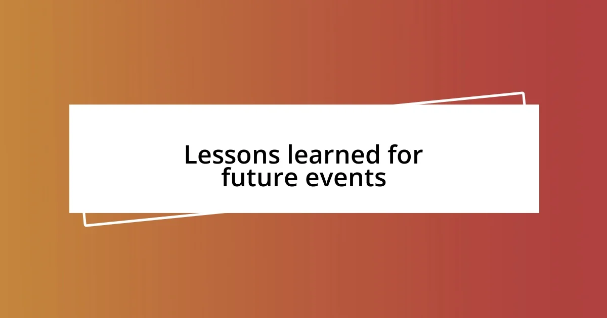 Lessons learned for future events