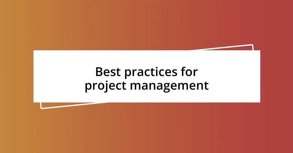 Best practices for project management