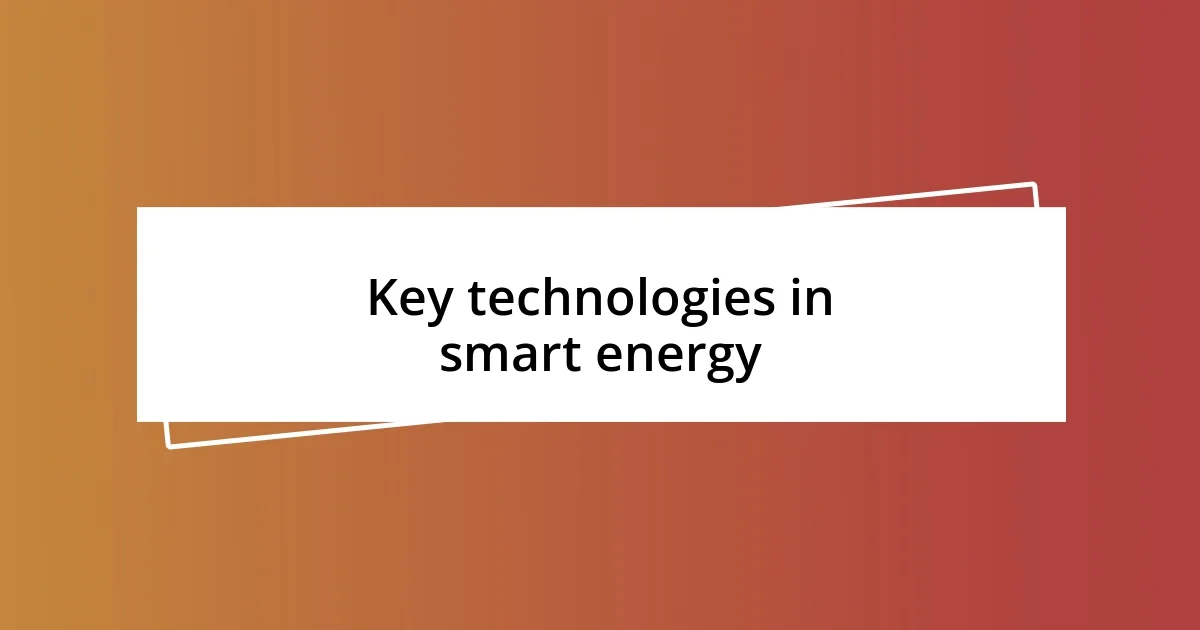 Key technologies in smart energy