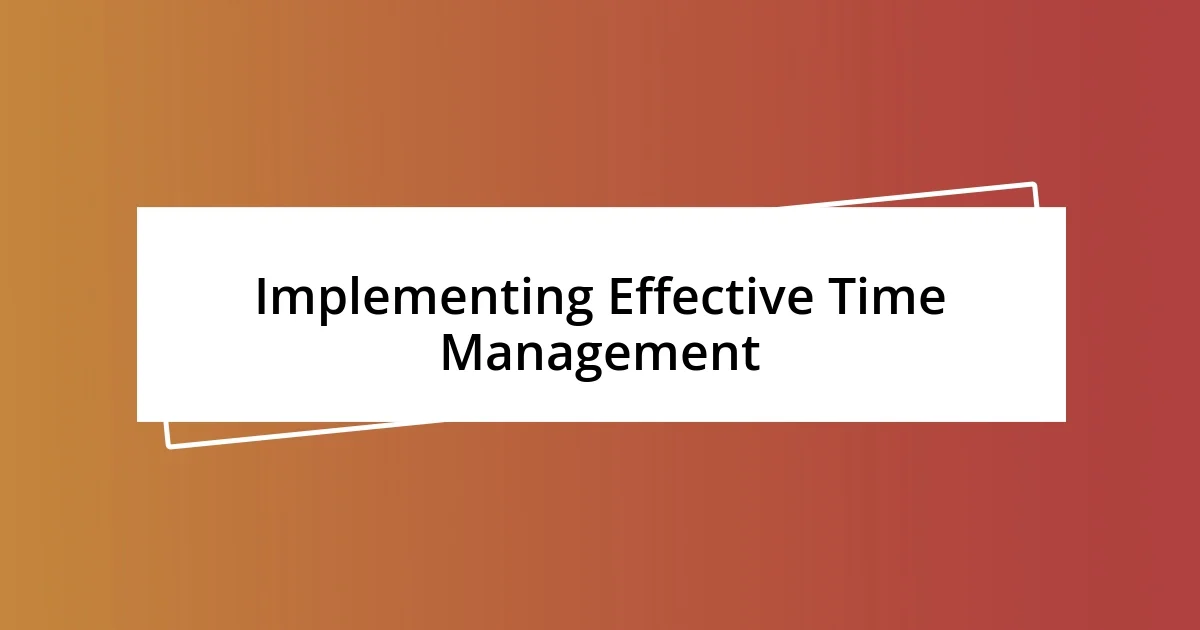 Implementing Effective Time Management