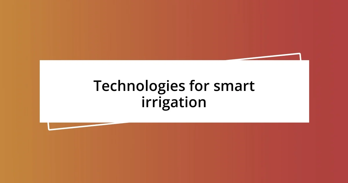 Technologies for smart irrigation