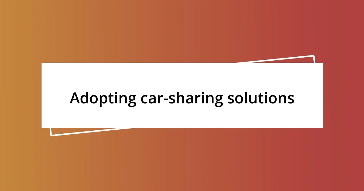 Adopting car-sharing solutions